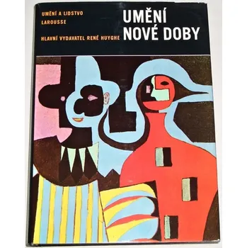 Umění Huyghe René - Umění nové doby (Umění a lidstvo Larousse)
