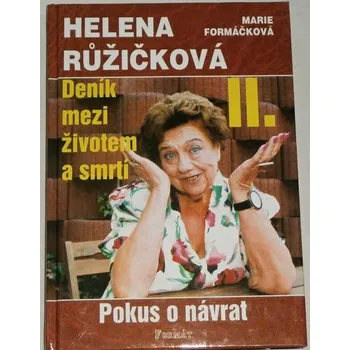 Literární biografie Růžičková Helena, Formáčková M. - Deník mezi životem a smrtí II.díl - Pokus o návrat