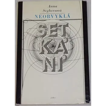 Literární biografie Seghersová Anna - Neobvyklá setkání