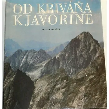 Literární cestopis Marček Aladár - Od Kriváňa k Javorině