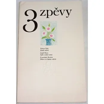 Poezie Tři zpěvy (Dyk, Hora, Hrubín)