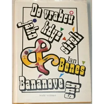 Literární biografie Beneš Jan - Do vrabců jako když střelí, Banánové sny