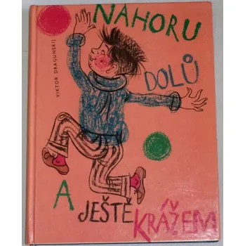 Literární biografie Dragunskij Viktor - Nahoru, dolů a ještě krážem