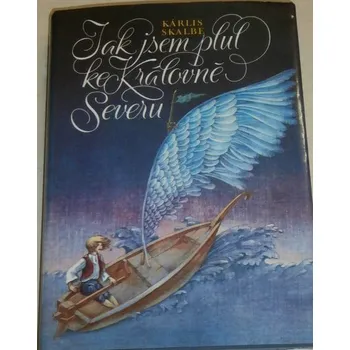 Literární biografie Skalbe Kárlis - Jak jsem plul ke Královně Severu