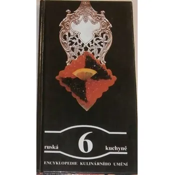 Encyklopedie Encyklopedie kulinárního umění 6: Ruská kuchyně