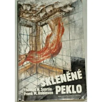 Scortia T. N., Robinson F. M. - Skleněné peklo