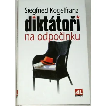 Kogelfranz Siegfried - Diktátoři na odpočinku