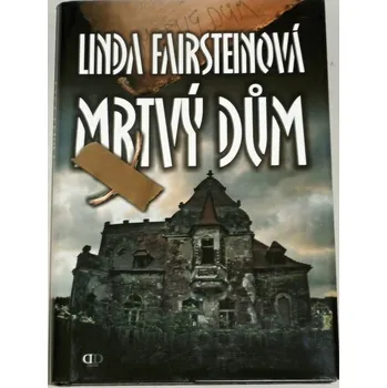 Fairsteinová Linda - Mrtvý dům