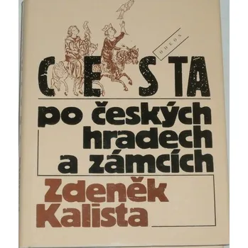 Literární cestopis Kalista Zdeněk - Cesta po českých hradech a zámcích