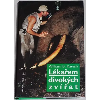 Literární biografie Karesch William B. - Lékařem divokých zvířat