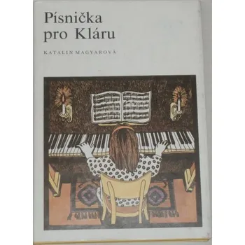Pohádka Magyarová Katalin - Písnička pro Kláru