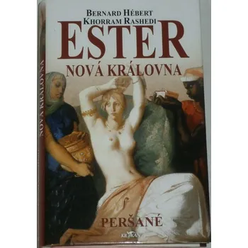 Literární biografie Hébert Bernard, Rashedi Khorram - Ester, nová královna