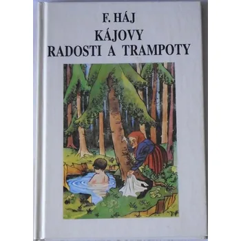 Literární biografie Háj F. - Kájovy radosti a trampoty
