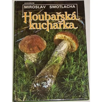 Smotlacha Miroslav - Houbařská kuchařka