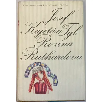 Literární biografie Tyl Josef Kajetán - Rozina Ruthardova