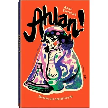 Ahlan! Maroko dla dociekliwych. Świat dla Dociekliwych