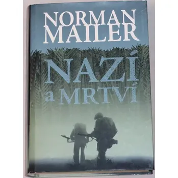 Mailer Norman - Nazí a mrtví