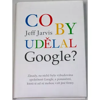 Jarvis Jeff - Co by udělal Google?