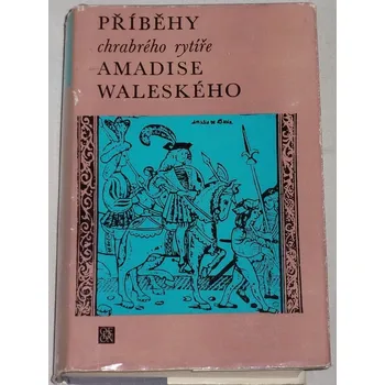 Literární biografie Příběhy chrabrého rytíře Amadise Waleského