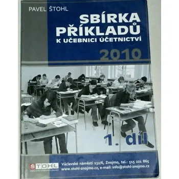 Štohl Pavel - Sbírka příkladů k učebnici účetnictví 2010 1. díl