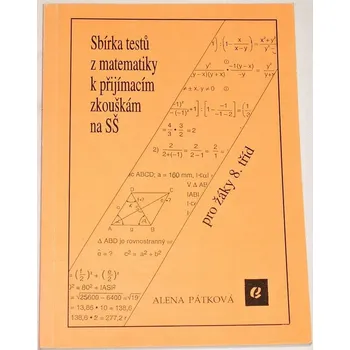 Matematika Pátková Alena - Sbírka testů z matematiky k přijímacím zkouškám na SŠ