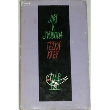 Literární biografie Svoboda Jiří V. - Těžká krev