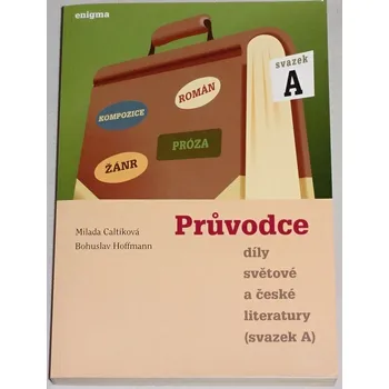 Encyklopedie Hoffmann, Caltíková - Průvodce díly světové a české literatury (svazek A)