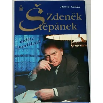 Literární biografie Laňka David - Zdeněk Štěpánek: Něžný bouřlivák