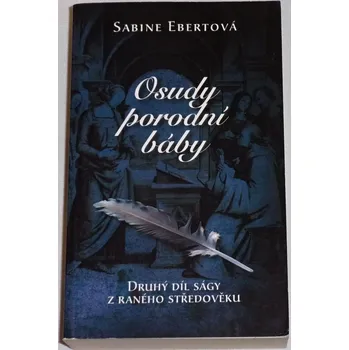 Ebertová Sabine - Osudy porodní báby