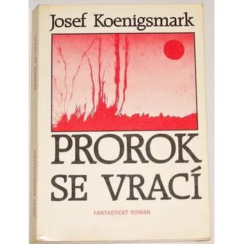 Koenigsmark Josef - Prorok se vrací