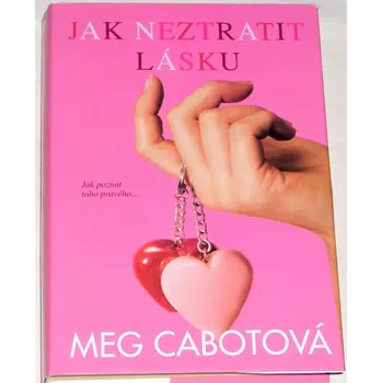 Cabotová Meg - Jak neztratit lásku