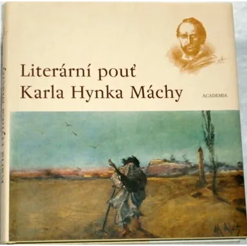 Literární biografie Literární pouť Karla Hynka Máchy