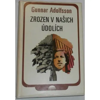 Adolfsson Gunnar - Zrozen v našich údolích