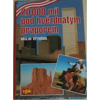 Literární cestopis Větvička Václav - 20 000 mil pod hvězdnatým praporem
