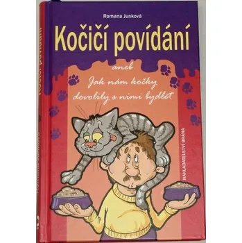 Literární biografie Junková Romana - Kočičí povídání aneb Jak nám kočky dovolily s nimi bydlet