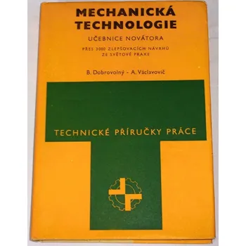 Dobrovolný, Václavovič - Mechanická technologie