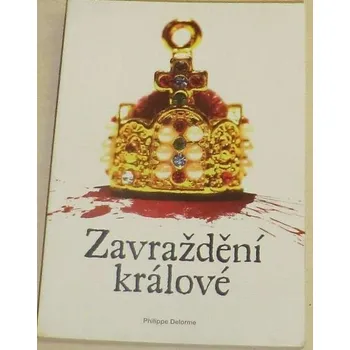 Literární biografie Delorme Philippe - Zavraždění králové
