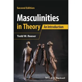 Cizí jazyk Masculinities in Theory - Reeser, Todd W. (University of Pittsburgh)