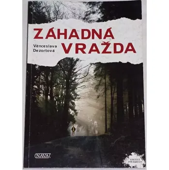 Dezortová Věnceslava - Záhadná vražda