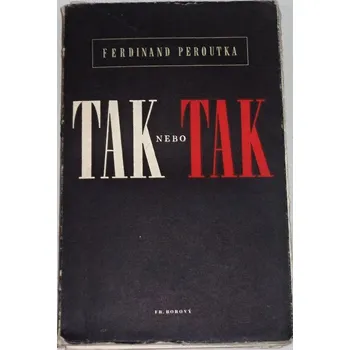 Literární biografie Peroutka Ferdinand - Tak nebo tak