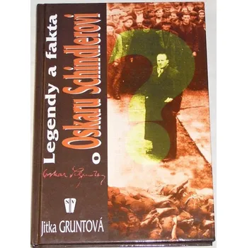 Literární biografie Gruntová Jitka - Legendy a fakta o Oskaru Schindlerovi
