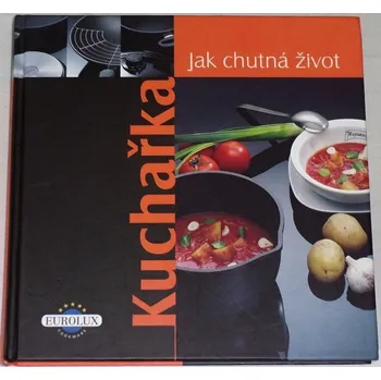Kuchařka: Jak chutná život