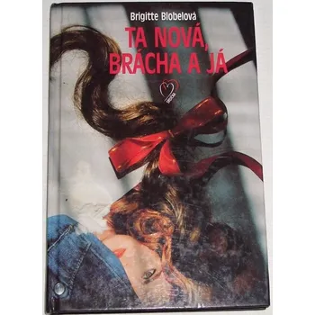 Literární biografie Blobelová Brigitte - Ta nová, brácha a já