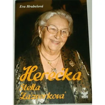 Literární biografie Hrubešová Eva - Herečka Stella Zázvorková