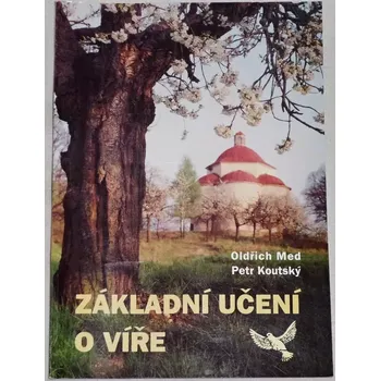 Literární biografie Med Oldřich, Koutský Petr - Základní učení o víře