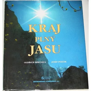 Literární biografie Mikulica Oldřich, Ptáče Josef - Kraj plný jasu