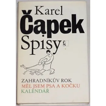 Literární biografie Čapek Karel - Spisy XII: Zahradníkův rok, Měl jsem psa a kočku, Kalendář