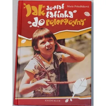 Literární biografie Poledňáková Marie - Jak dostat tatínka do polepšovny