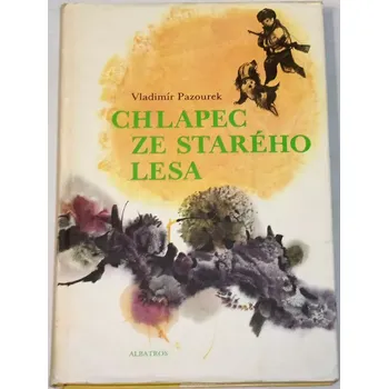 Pazourek Vladimír - Chlapec ze starého lesa