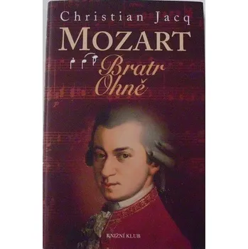 Jacq Christian - Mozart: Bratr ohně